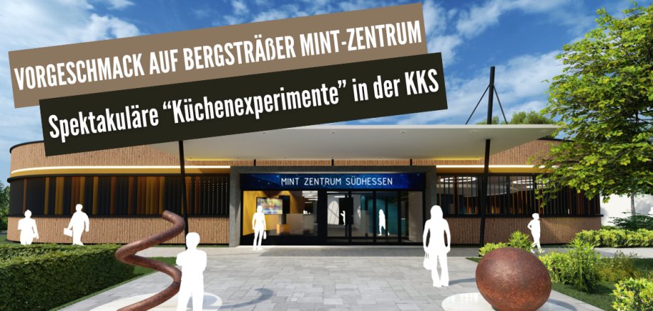 Ein Bild des geplanten MINT-Zentrum in Bensheim mit der Überschrift "Vorgeschmack auf Bergsträßer MINT-Zentrum - Spektakuläre Küchenexperimente in der KKS"